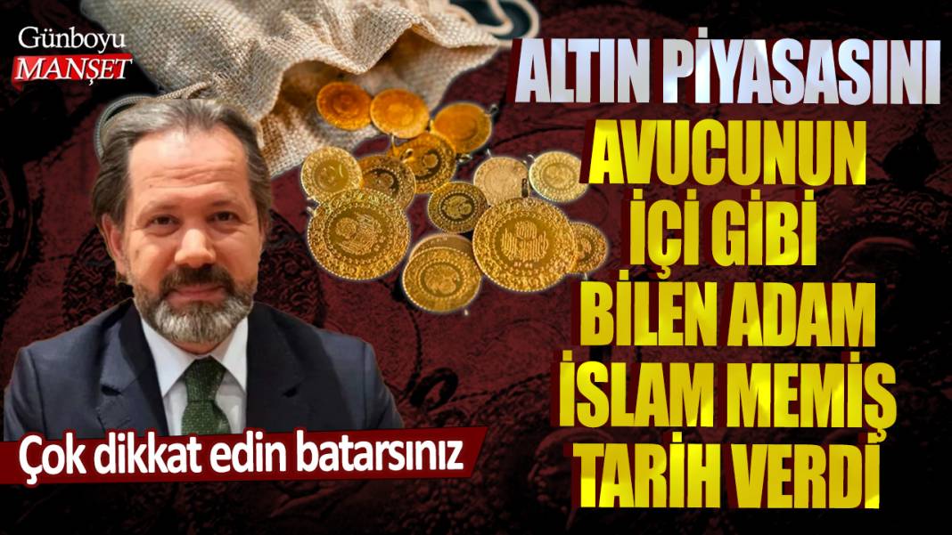 Altın piyasasını avucunun içi gibi bilen adam İslam Memiş tarih verdi! Çok dikkat edin batarsınız 1