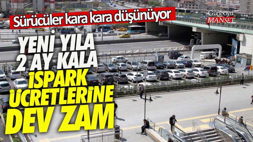 Yeni yıla 2 ay kala İSPARK ücretlerine dev zam! Sürücüler kara kara düşünüyor 1