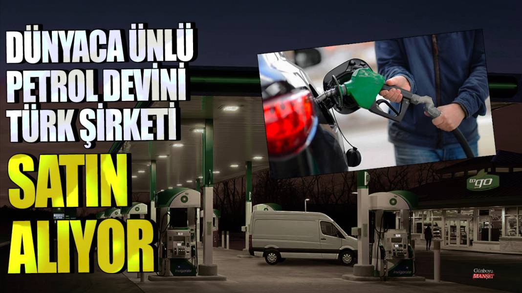 Dünyaca ünlü petrol devini Türk şirketi satın alıyor 1