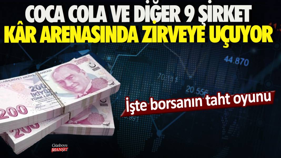 İşte borsanın taht oyunu: Coca Cola ve diğer 9 şirket kâr arenasında zirveye uçuyor 1