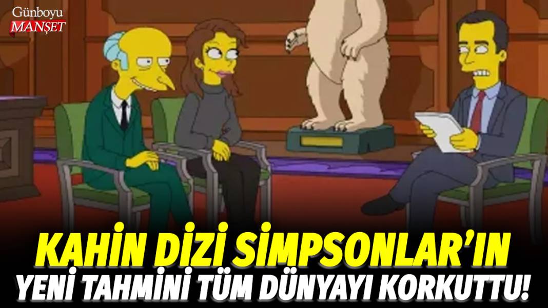 Kahin dizi Simpsonlar'ın yeni tahmini tüm dünyayı korkuttu! 1