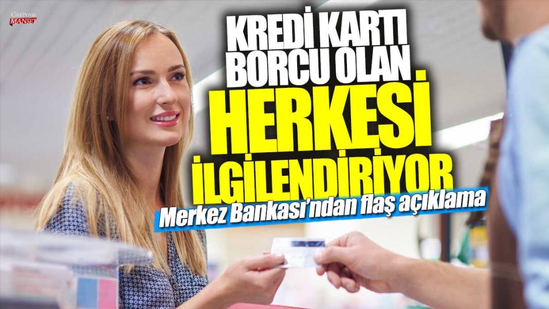 Son dakika... Kredi kartı borcu olan herkesi ilgilendiriyor! Merkez Bankası'ndan flaş açıklama 1