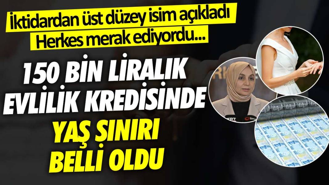 İktidardan üst düzey isim açıkladı... Herkes merak ediyordu! 150 bin liralık evlilik kredisinde yaş sınırı belli oldu 1