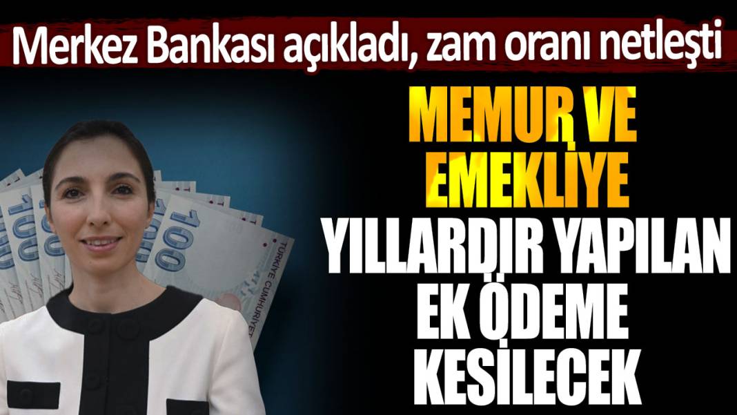 Memur ve emekli maaşlarına artık o para eklenmeyecek! Merkez Bankası açıkladı, yapılacak zam belli oldu... 1