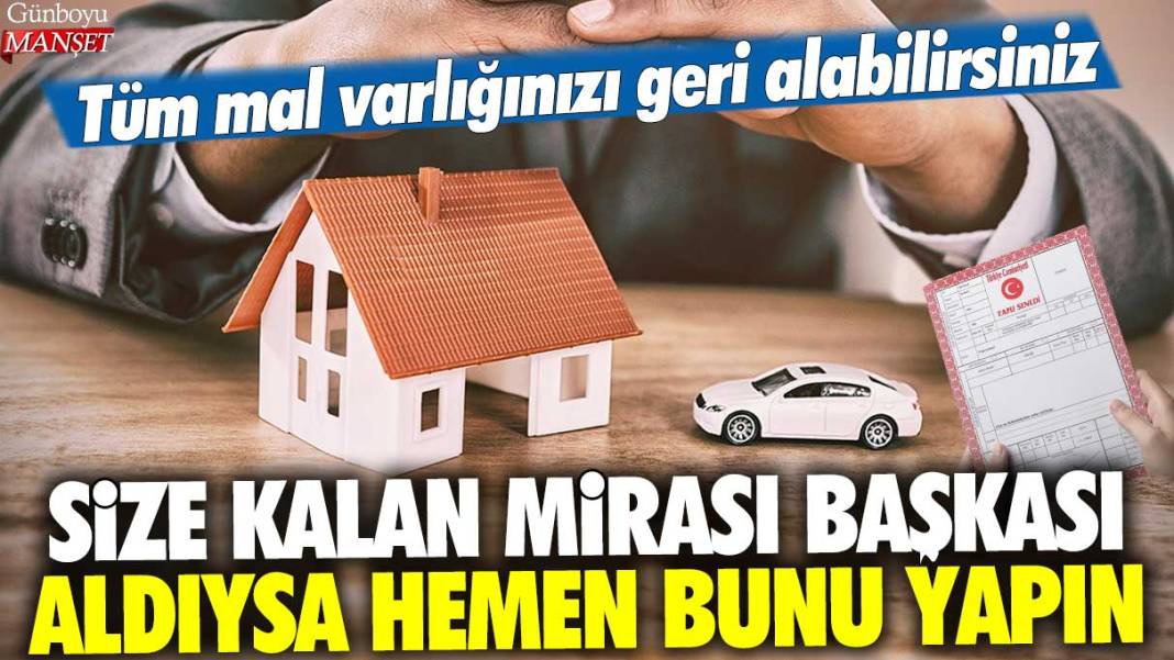 Size kalan mirası başkası aldıysa hemen bunu yapın: Tüm mal varlığınızı geri alabilirsiniz 1