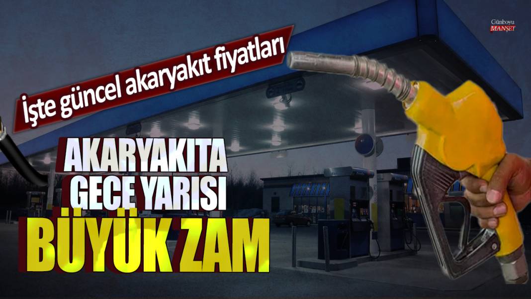 Akaryakıta gece yarısı büyük zam! İşte güncel akaryakıt fiyatları 1