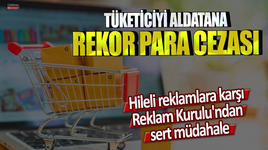 Hileli reklamlara karşı Reklam Kurulu'ndan sert müdahale: Tüketiciyi aldatana ceza yağdı 1