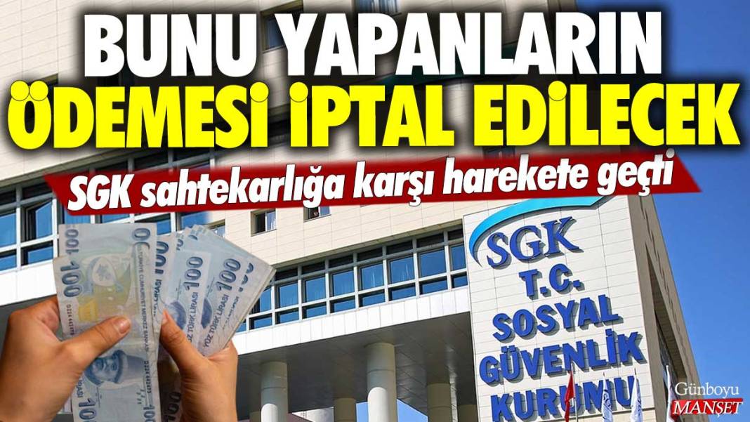 SGK sahtekarlığa karşı harekete geçti: Bunu yapanların ödemesi iptal edilecek 1