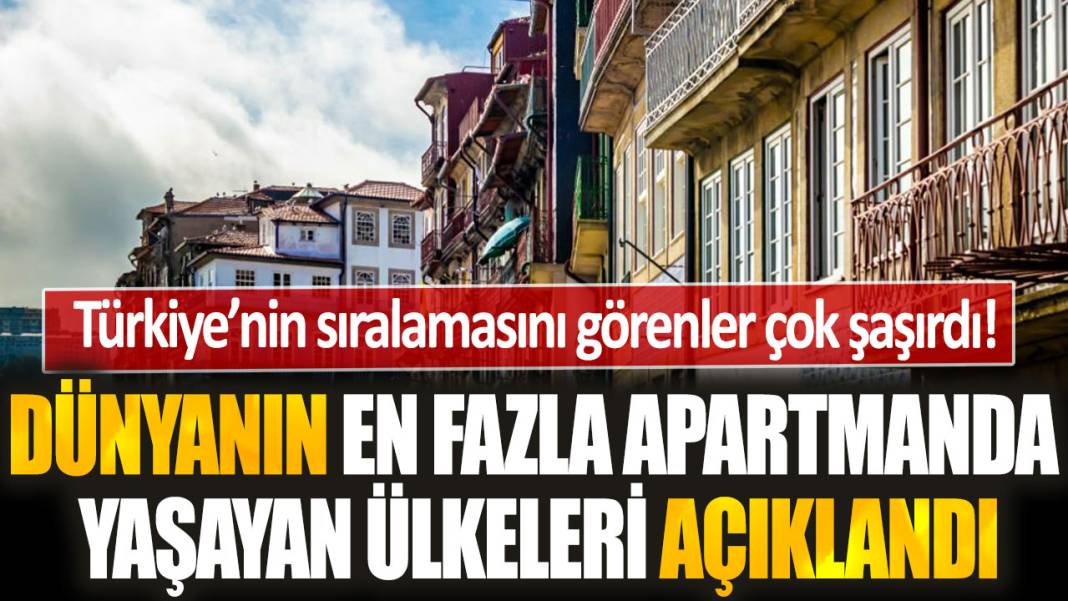 Türkiye'nin sırasını görenler çok şaşırdı... İşte dünyanın en fazla apartmanda yaşayan ülkeleri 1