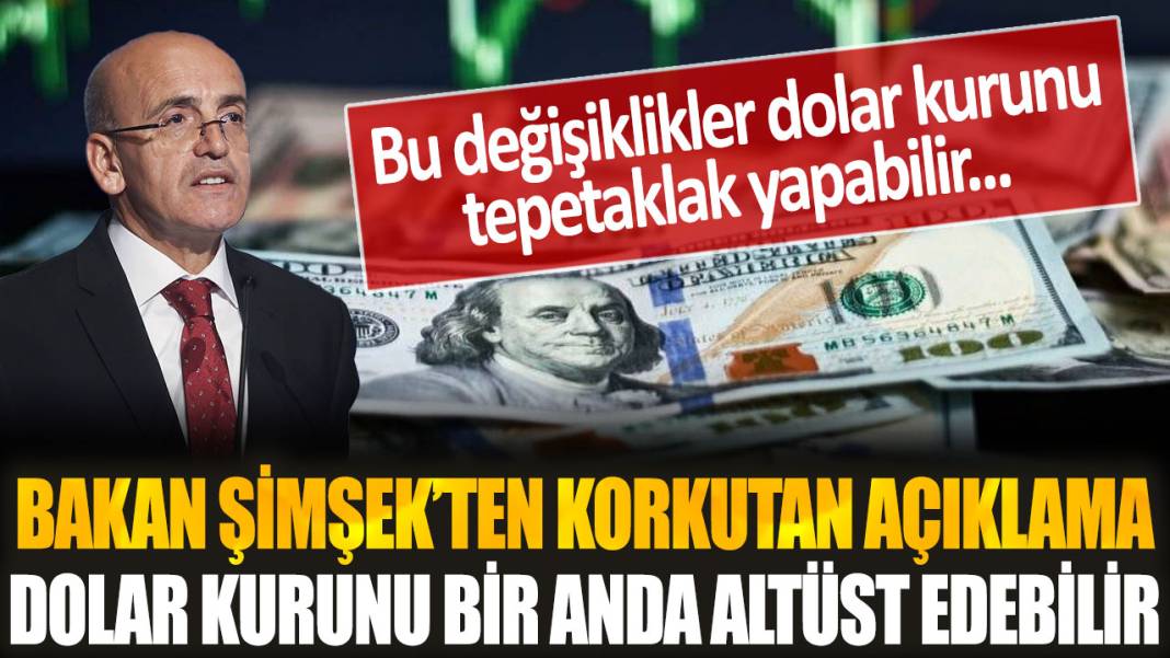 Bakan Şimşek'ten dolar sahiplerini korkutan açıklama: Dolar kurunu bir gecede altüst edebilir 1