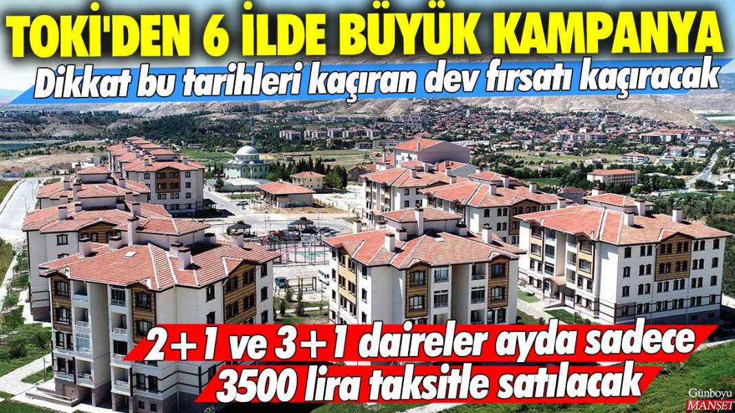 TOKİ'den 6 ilde büyük kampanya! 2+1 ve 3+1 daireler ayda sadece 3500 lira taksitle satılacak! Dikkat bu tarihleri kaçıran dev fırsatı kaçıracak 1