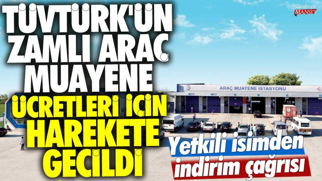 TÜVTÜRK'ün zamlı araç muayene ücretleri için harekete geçildi: Yetkili isimden indirim çağrısı 1