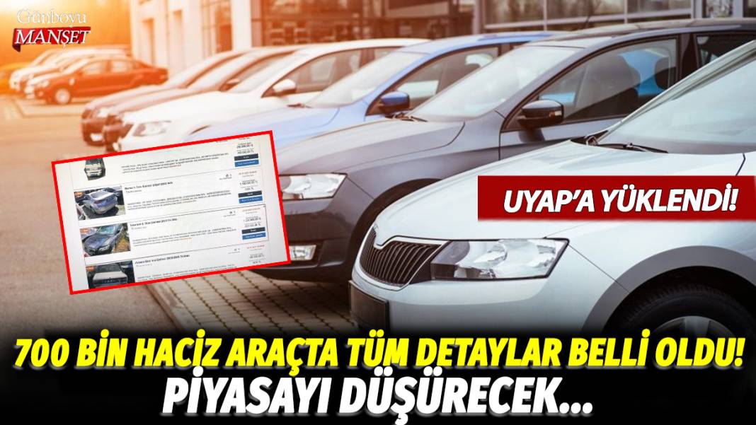 UYAP'a yüklendi! 700 bin hacizli araçta tüm detaylar belli oldu... Piyasayı düşürecek 1