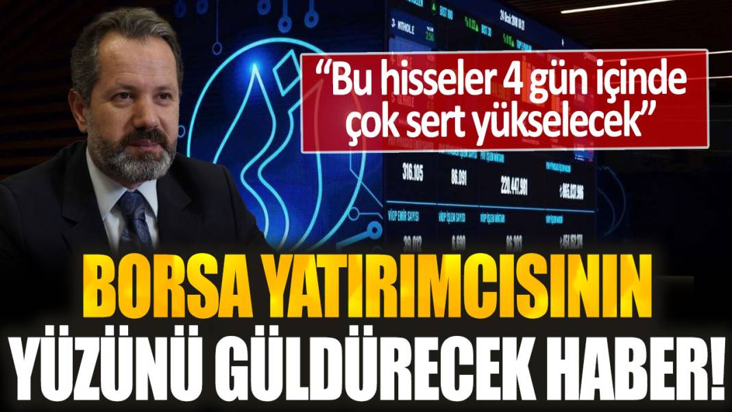 İslam Memiş'ten borsa yatırımcısının yüzünü güldürecek haber... O hisseler 4 gün içinde çok sert yükselecek! 1