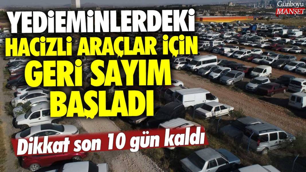 Yedieminlerdeki hacizli araçlar için geri sayım başladı: Dikkat son 10 gün kaldı 1