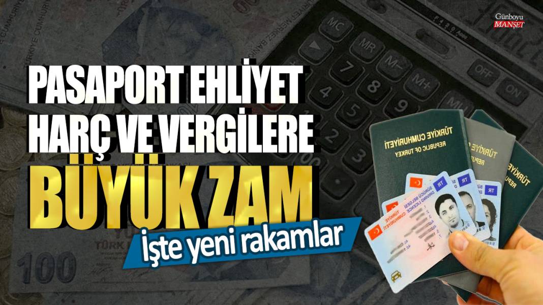 Pasaport, ehliyet, harç ve vergilere büyük zam: İşte yeni rakamlar 1