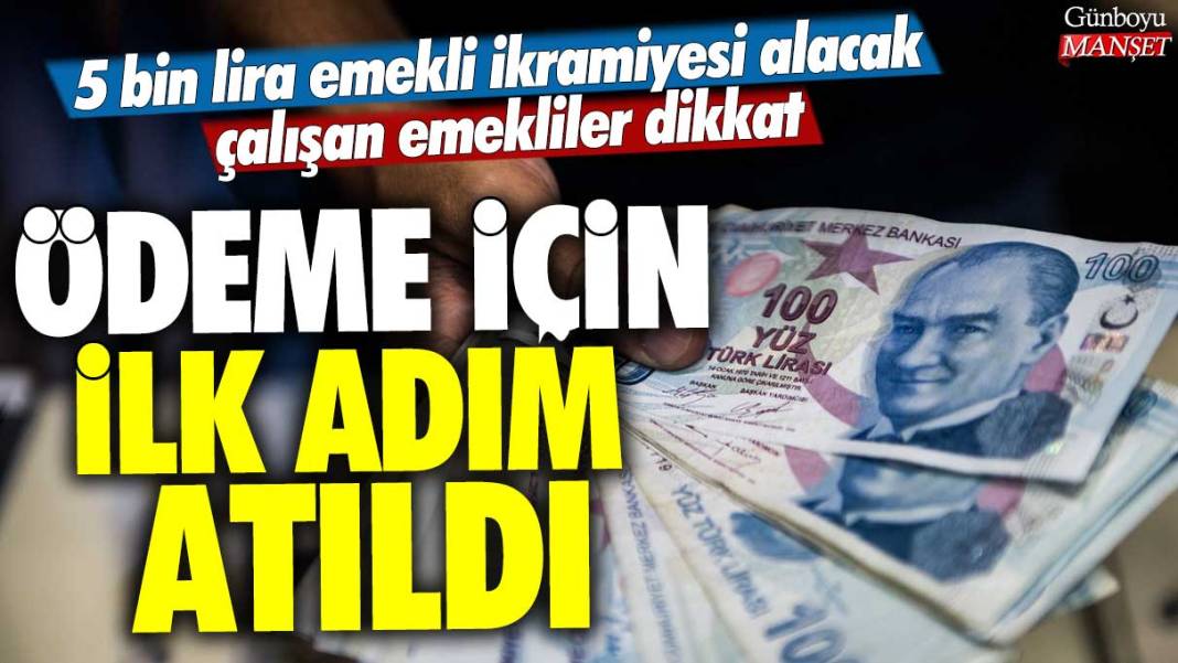 5 bin lira emekli ikramiyesi alacak çalışan emekliler dikkat: Ödeme için ilk adım atıldı 1