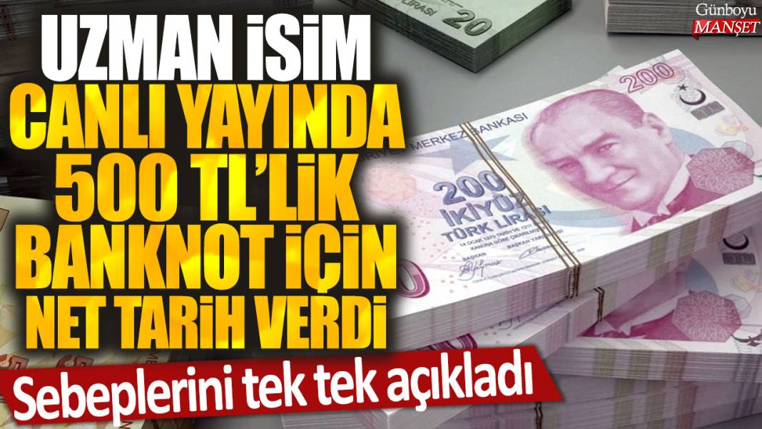 Uzman isim canlı yayında 500 TL'lik banknot için net tarih verdi: Sebeplerini tek tek açıkladı 1