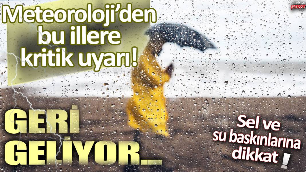 Meteoroloji'den bu illere kritik uyarı: Kuvvetli sağanak geri dönüyor! 1