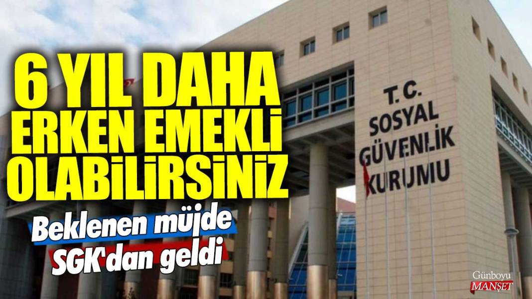 Beklenen müjde SGK'dan geldi! 6 yıl daha erken emekli olabilirsiniz! SSK, Bağ-Kur, 4A,4B ve 4C’liler dikkat 1