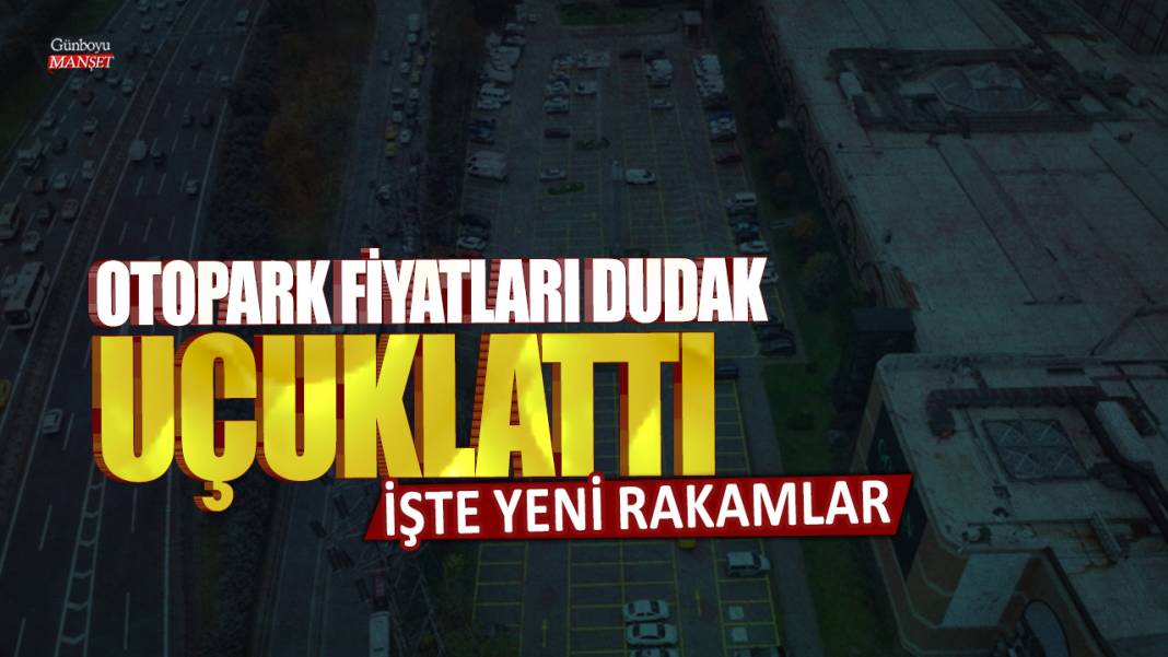 Otopark fiyatları dudak uçuklattı: İşte yeni rakamlar 1