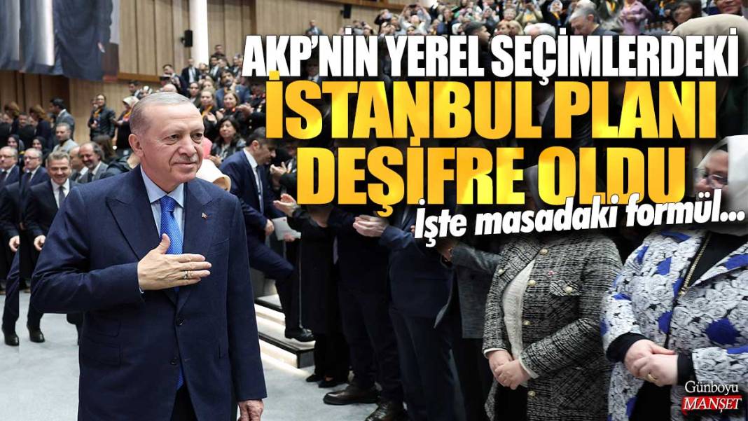 AKP’nin yerel seçimlerdeki İstanbul planı deşifre oldu! İşte masadaki formül... 1