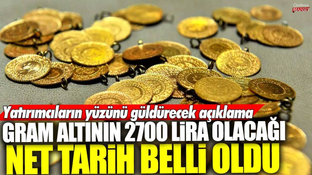 Gram altının 2700 lira olacağı net tarih belli oldu: Yatırımcıların yüzünü güldürecek açıklama 1