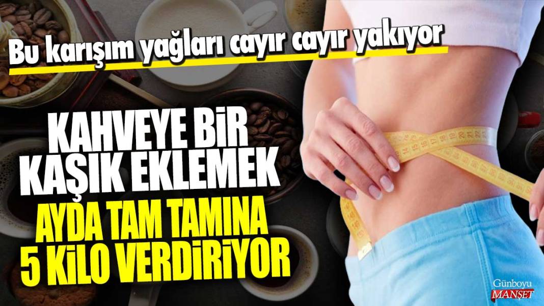 Bu karışım yağları cayır cayır yakıyor! Kahveye bir kaşık eklemek ayda tam tamına 5 kilo verdiriyor 1