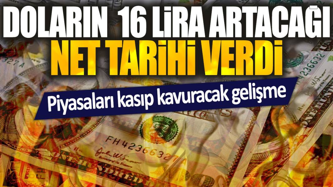 Doların 16 lira artacağı net tarihi verdi: Piyasaları kasıp kavuracak gelişme 1