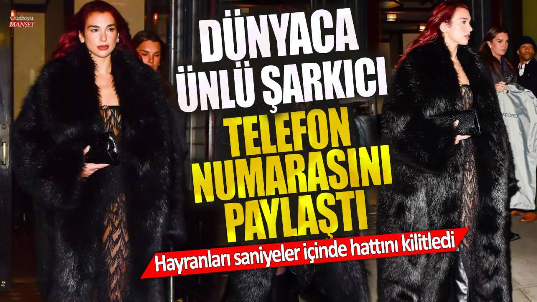 Dünyaca ünlü şarkıcı Dua Lipa telefon numarasını paylaştı: Hayranları saniyeler içinde hattını kitledi! 1