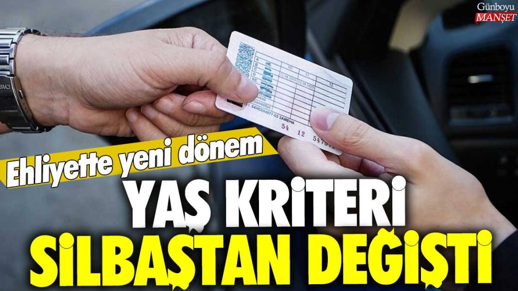 Ehliyette yeni dönem: Yaş kriteri silbaştan değişti! 1