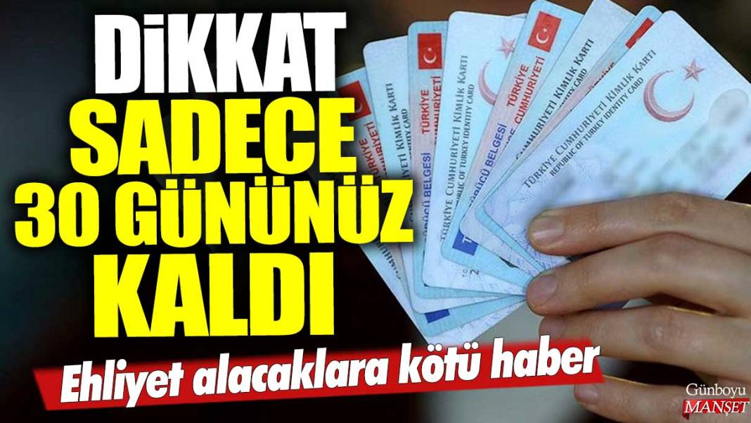 Ehliyet alacaklara kötü haber: Dikkat sadece 30 gününüz kaldı 1