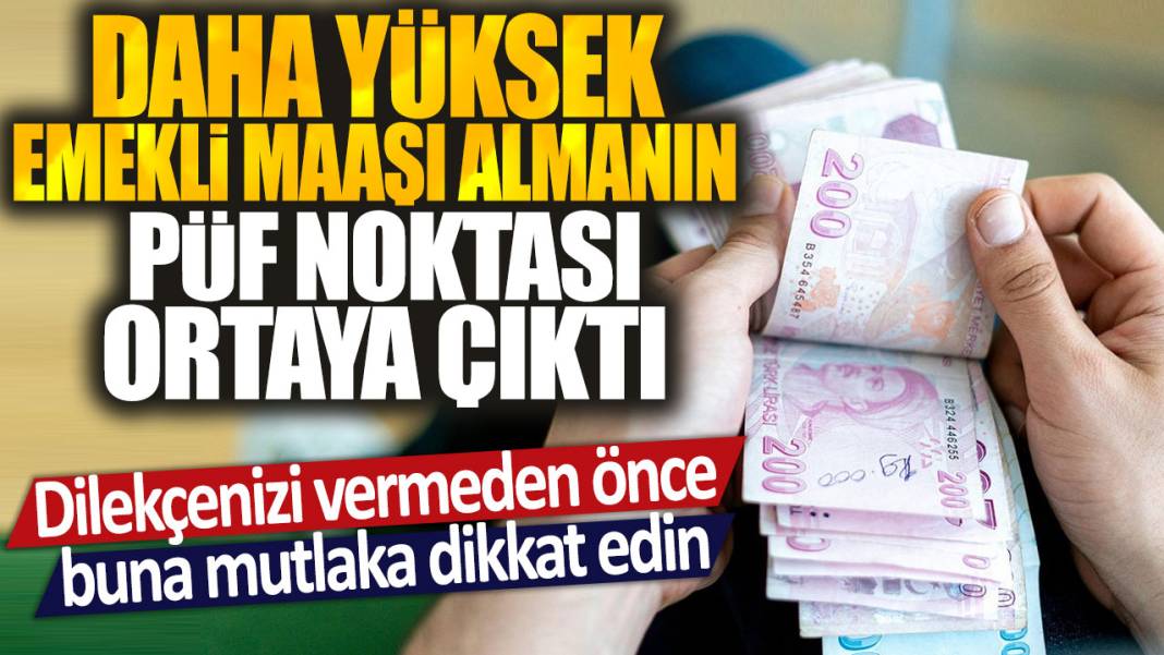 Daha yüksek emekli maaşı almanın püf noktası ortaya çıktı: Dilekçenizi vermeden önce buna mutlaka dikkat edin 1