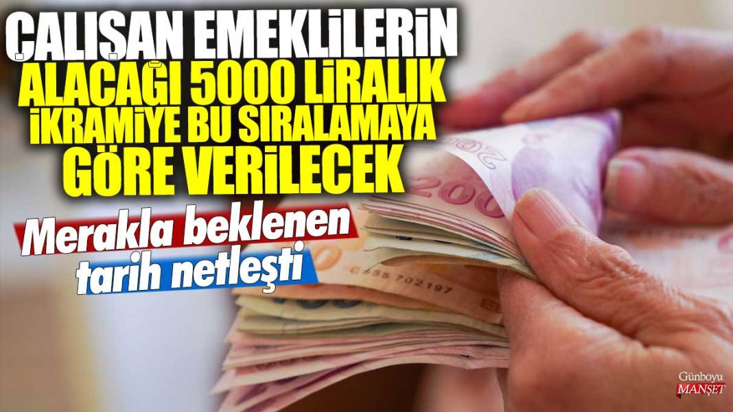 Çalışan emeklilerin alacağı 5000 liralık ikramiye bu sıralamaya göre verilecek! Merakla beklenen tarih netleşti 1