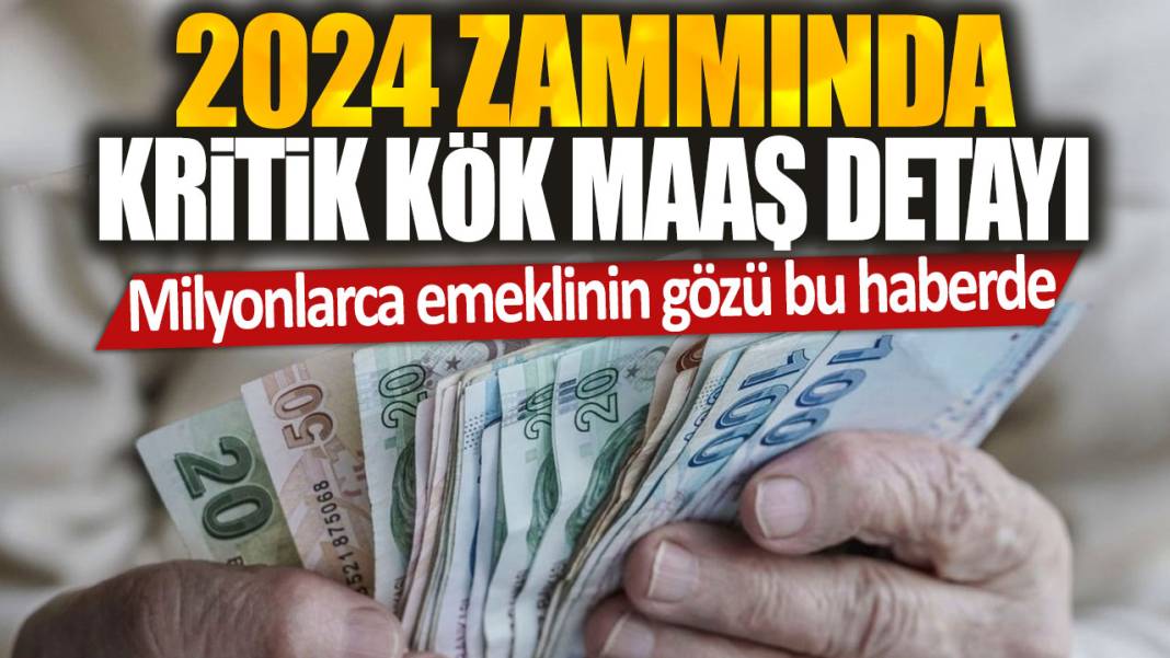 2024 zammında kritik kök maaş detayı: Milyonlarca emeklinin gözü bu haberde 1