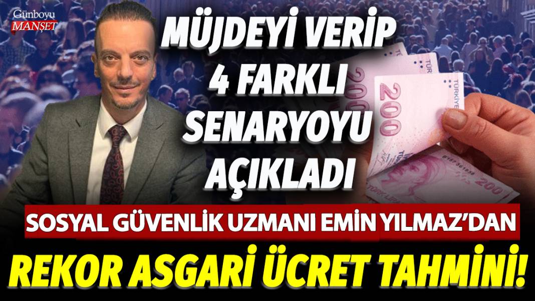 Sosyal Güvenlik Uzmanı Emin Yılmaz'dan rekor asgari ücret açıklaması! Müjdeyi verdi ve o senaryoyu duyurdu 1