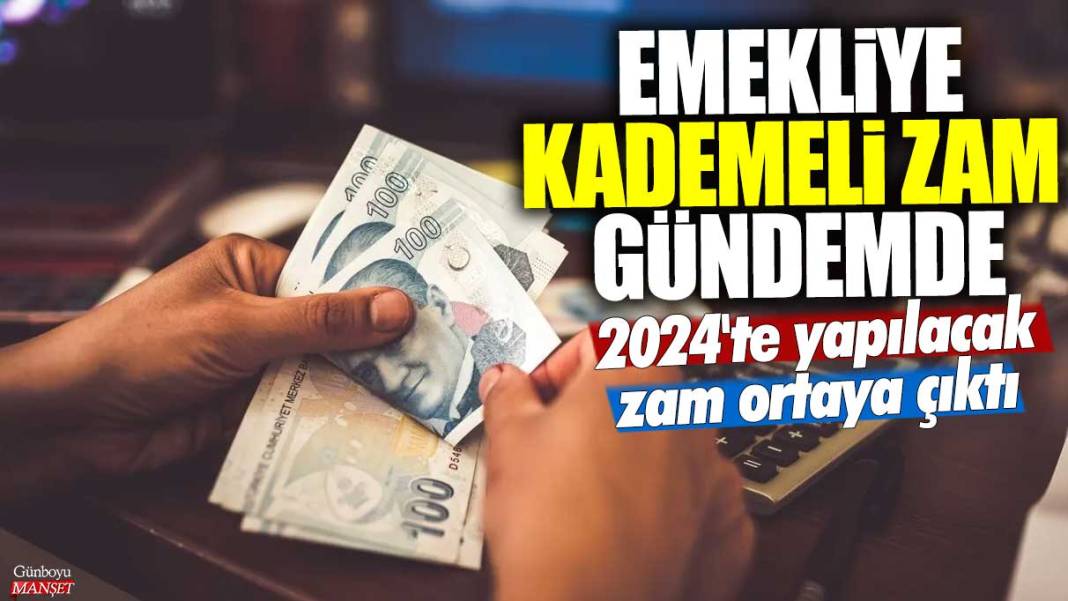 2024'te yapılacak zam ortaya çıktı! Emekliye kademeli zam gündemde 1