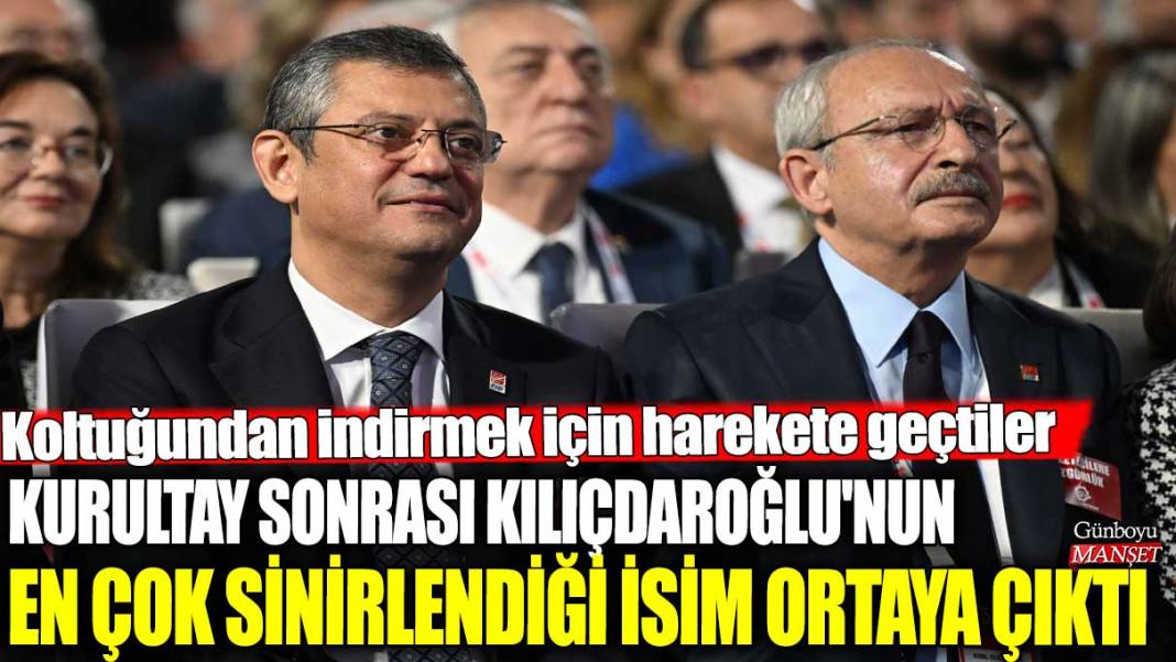 Kurultay sonrası Kılıçdaroğlu'nun en çok sinirlendiği isim ortaya çıktı! Koltuğundan indirmek için harekete geçtiler 1