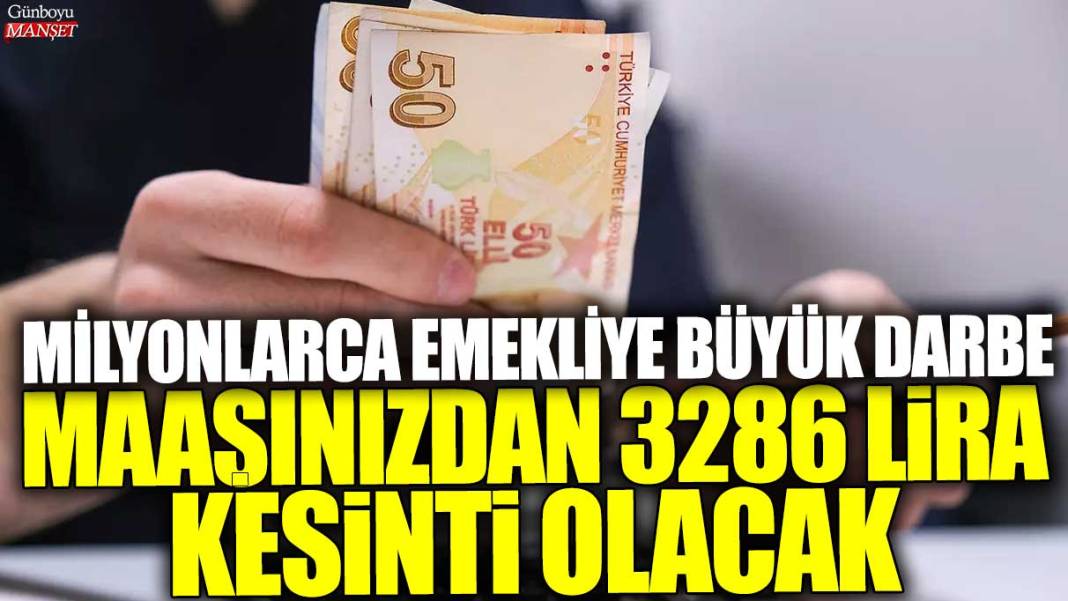 Milyonlarca emekliye büyük darbe! Maaşınızdan tam 3286 lira kesinti olacak 1