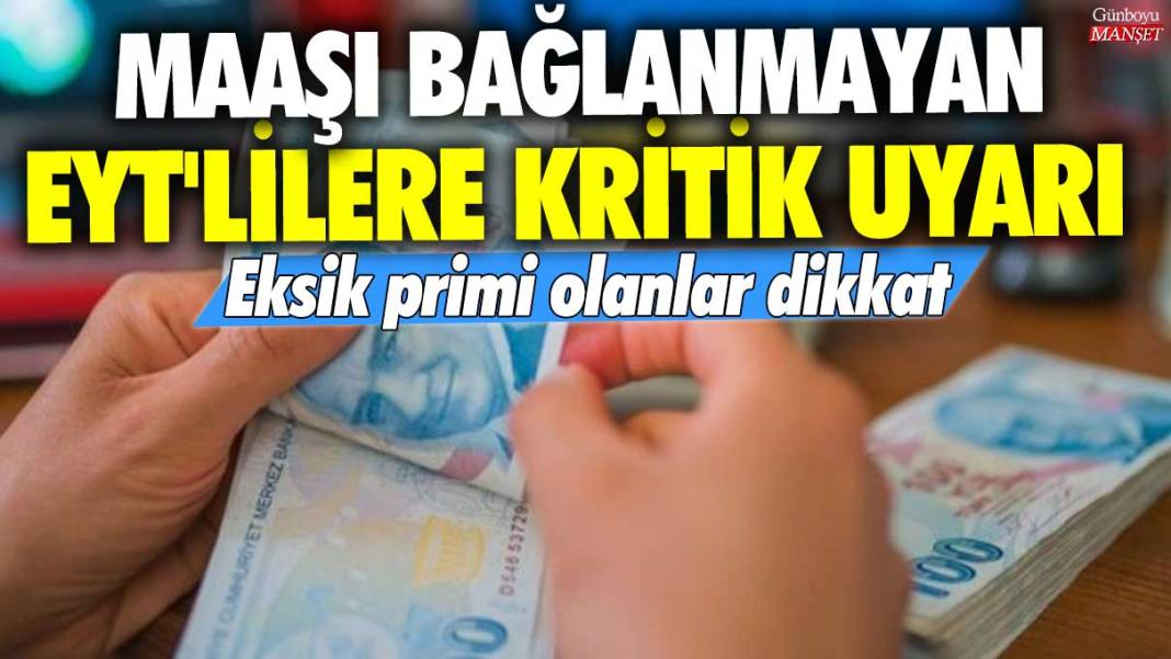 Maaşı bağlanmayan EYT'lilere kritik uyarı! Eksik primi olanlar dikkat 1