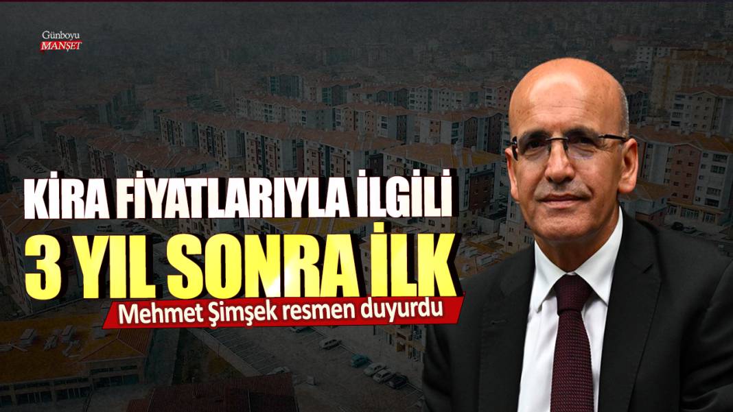 Mehmet Şimşek resmen duyurdu! Kira fiyatlarıyla ilgili 3 yıl sonra bir ilk 1