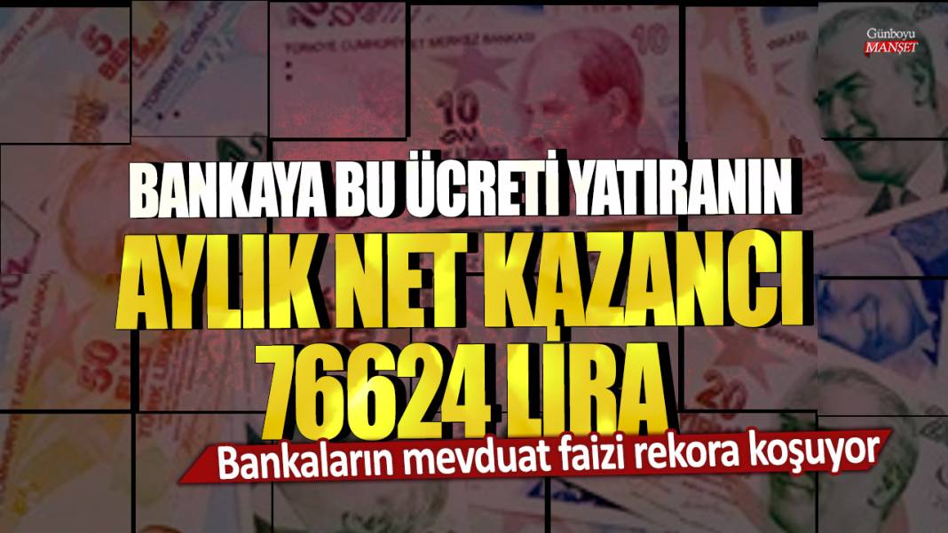 Bankaların mevduat faizi rekora koşuyor!  Bankaya bu ücreti yatıranın aylık net kazancı 76624 lira 1