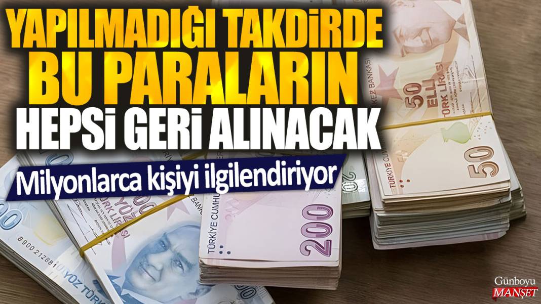 Milyonlarca kişiyi ilgilendiriyor: Yapılmadığı takdirde bu paraların hepsi geri alınacak 1