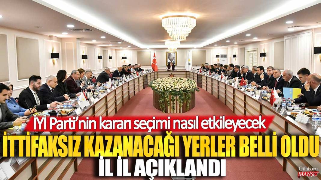 İYİ Parti'nin kararı seçimi nasıl etkileyecek? İttifaksız kazanacağı yerler belli oldu: İl il açıklandı 1