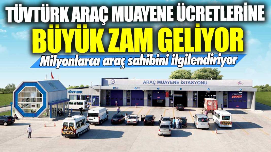 TÜVTÜRK araç muayene ücretlerine büyük zam geliyor! Milyonlarca araç sahibini ilgilendiriyor 1