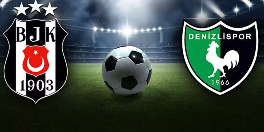 Beşiktaş - Denizlispor maçı bitti