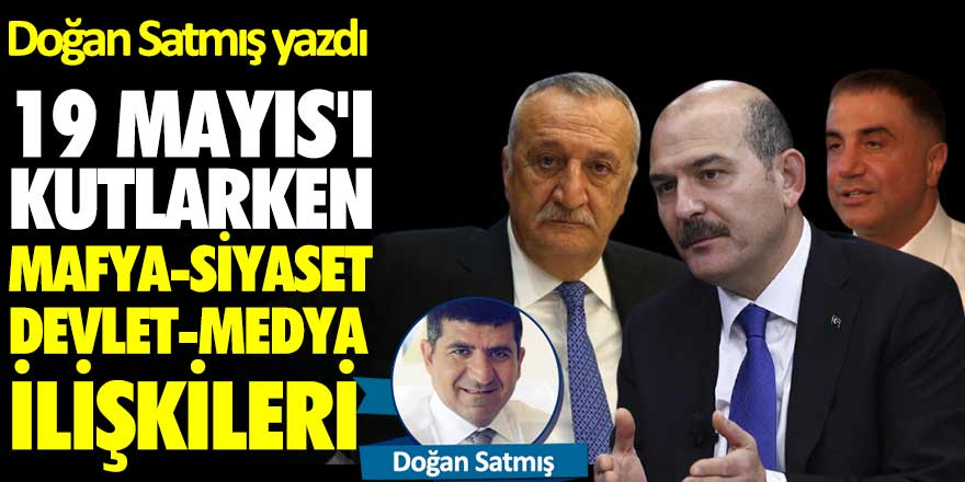 19 Mayıs'ı kutlarken mafya-siyaset-devlet-medya ilişkileri