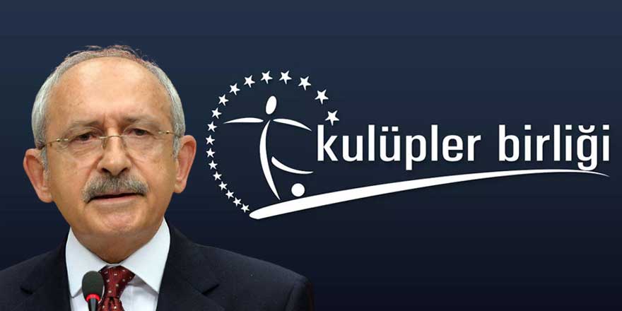 Kulüpler Birliği Kılıçdaroğlu'nun desteğinden rahatsız oldu!