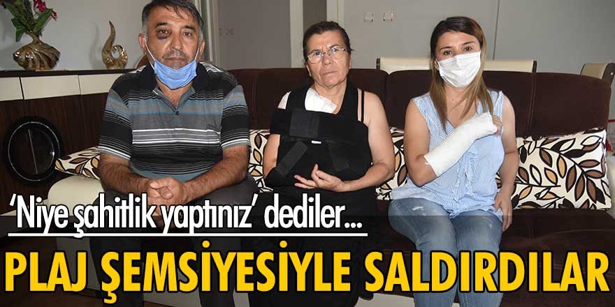 Antalya'da aileye şahitlik yaptığı gerekçesiyle plaj şemsiyesiyle saldırdılar!