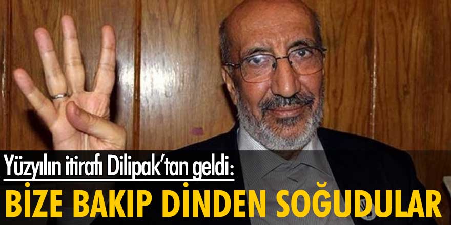 Yüzyılın itirafı Abdurrahman Dilipak'tan geldi: İnsanlar bize bakıp dinden soğudular